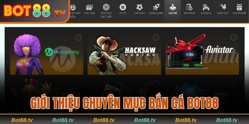 Chơi Bắn Cá Bot88 - Hành Trình Trở Thành Bá Chủ Đại Dương 1 Giới thiệu sơ lược về chuyên mục bắn cá Bot88