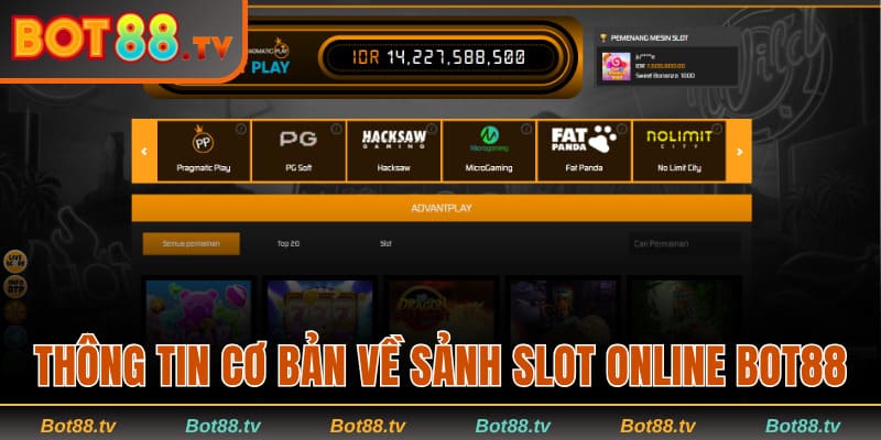 Slot Online Bot88 - Đánh Giá Công Tâm Nhất Về Sảnh Chơi 1 Thông tin cơ bản về sảnh slot online Bot88